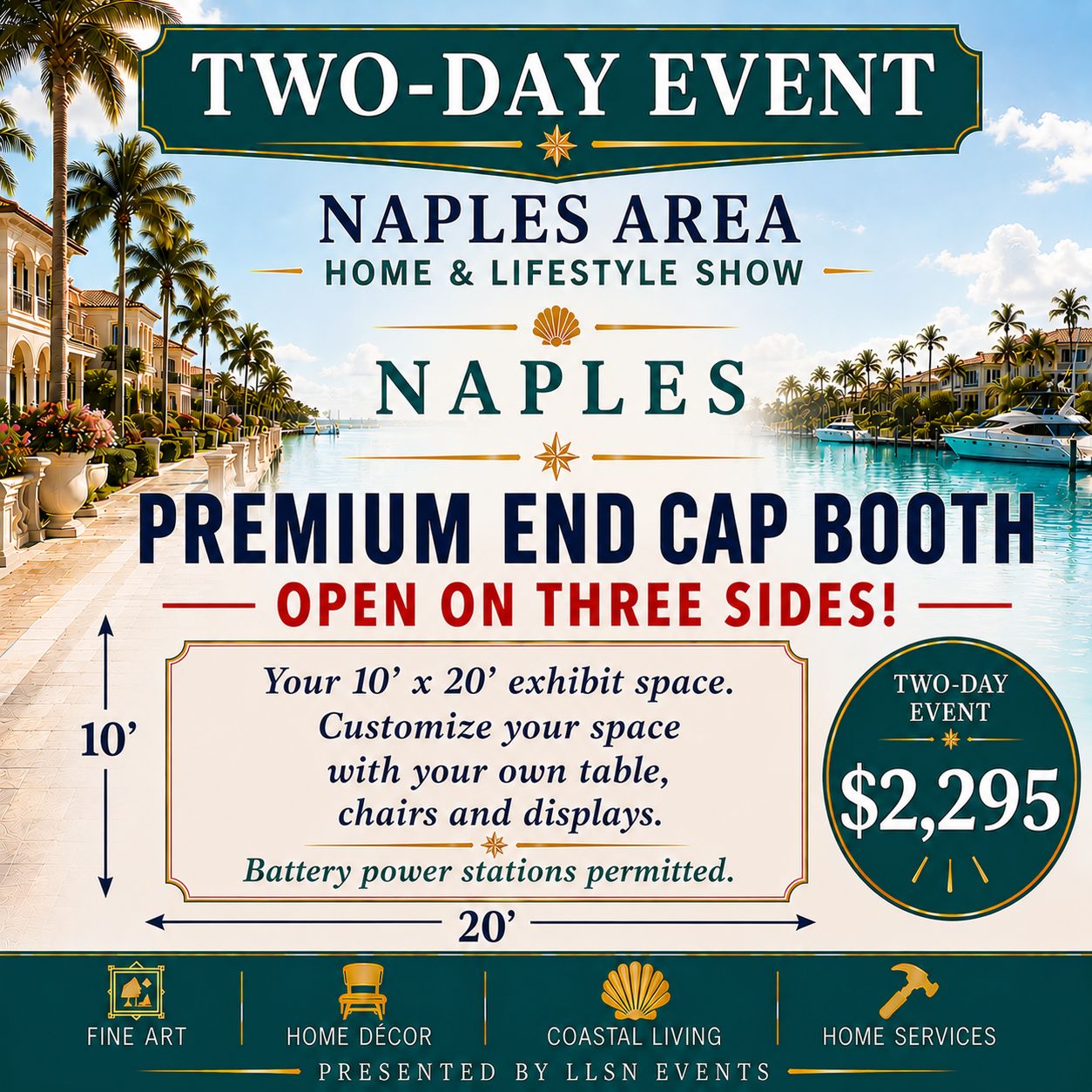 Naples Area Home &amp; Lifestyle Show TWO-DAY SHOW- New Hope Event Center Fri. &amp; Sat. Feb 26th &amp; 27th 10AM-4PM PREMIUM END CAP BOOTH (10x20) without electric.