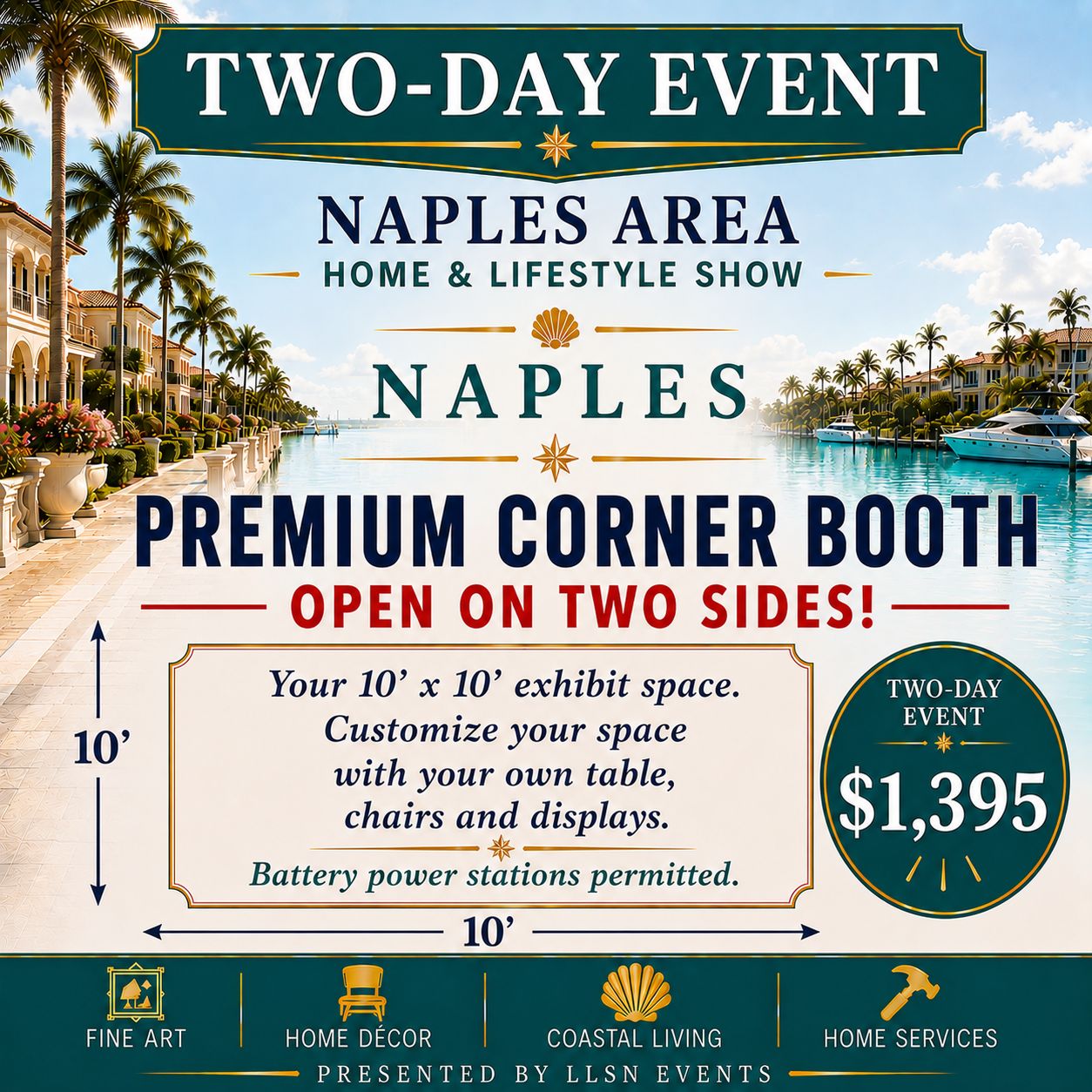 Naples Area Home &amp; Lifestyle Show TWO-DAY SHOW- New Hope Event Center Fri. &amp; Sat. Feb 26th &amp; 27th 10AM-4PM PREMIUM CORNER BOOTH (10x10) without electric.