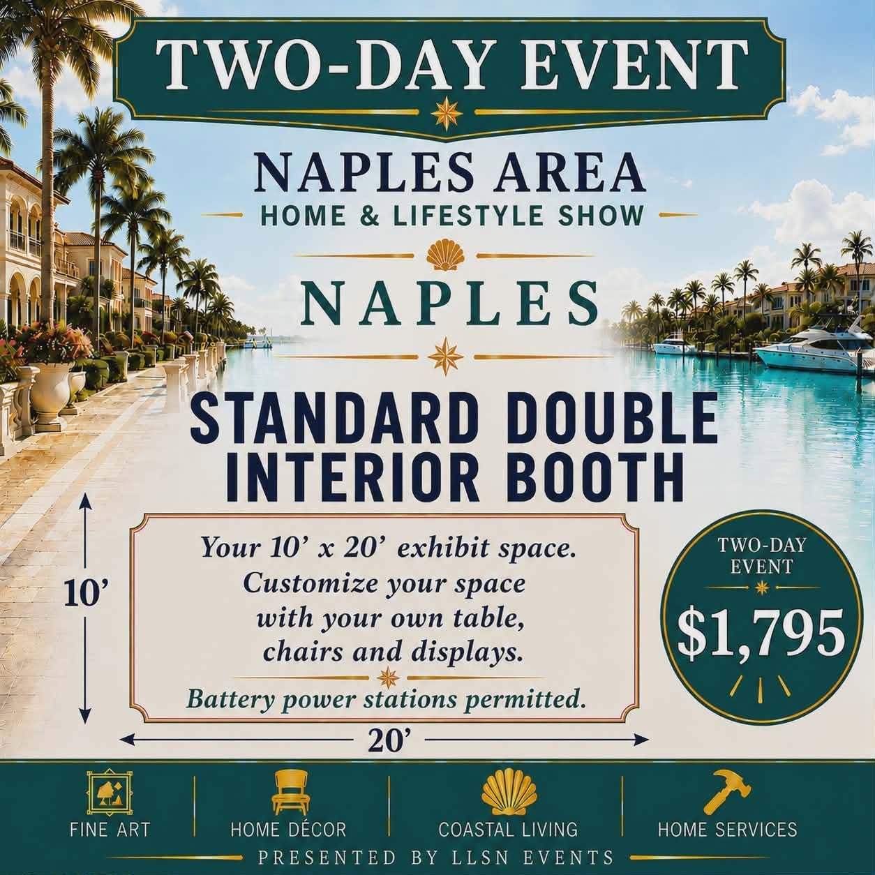 Naples Area Home &amp; Lifestyle Show TWO-DAY SHOW- New Hope Event Center Fri. &amp; Sat. Feb 26th &amp; 27th 10AM-4PM STANDARD DOUBLE INTERIOR BOOTH (10x20) without electric.