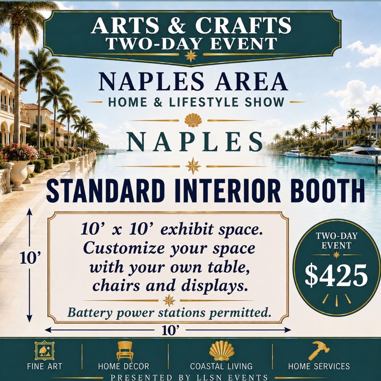 Arts &amp; Crafts Naples Area Home &amp; Lifestyle Show TWO-DAY SHOW- New Hope Event Center Fri. &amp; Sat. Feb 26th &amp; 27th 10AM-4PM STANDARD INTERIOR BOOTH (10x10) without electric.