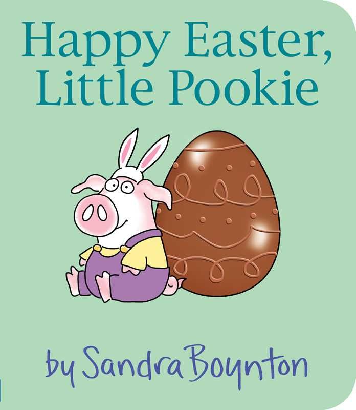 Happy Easter, Little Pookie by Sandra Boynton Happy Easter, Little Pookie by Sandra Boynton