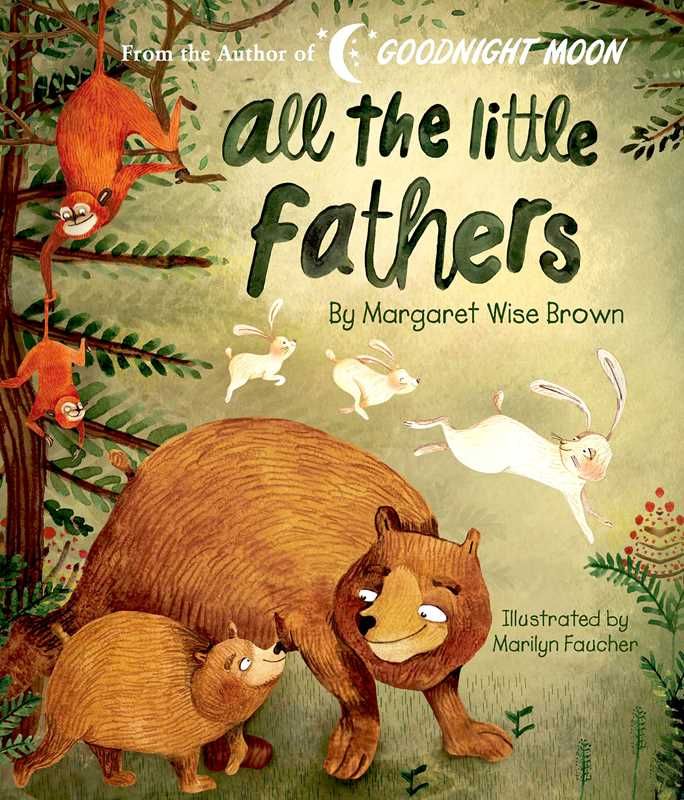 All the Little Fathers by Margaret Wise Brown All the Little Fathers by Margaret Wise Brown