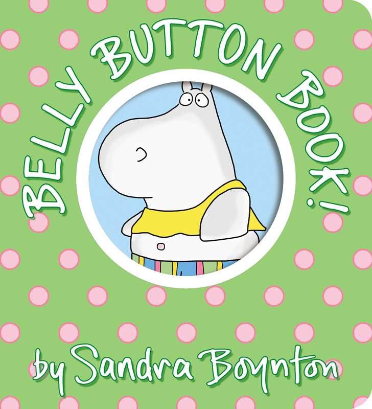 Belly Button Book! by Sandra Boynton Belly Button Book! by Sandra Boynton
