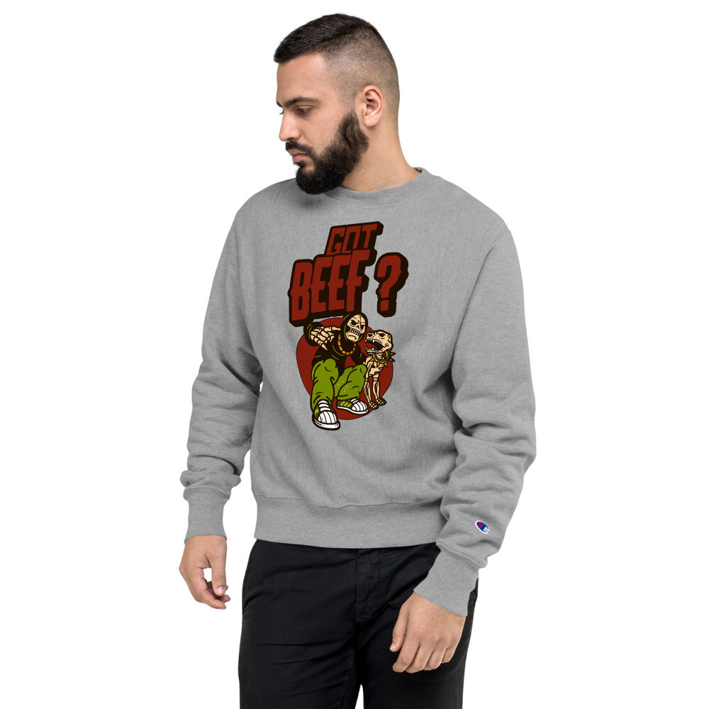 Got Beef ? Champion Sweatshirt