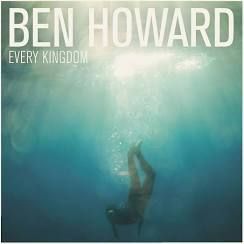 Ben Howard / Every Kingdom Ben Howard / Every Kingdom
