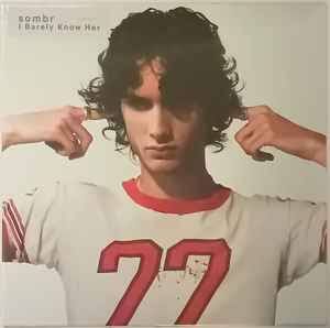 Sombr / I Barely Know Her