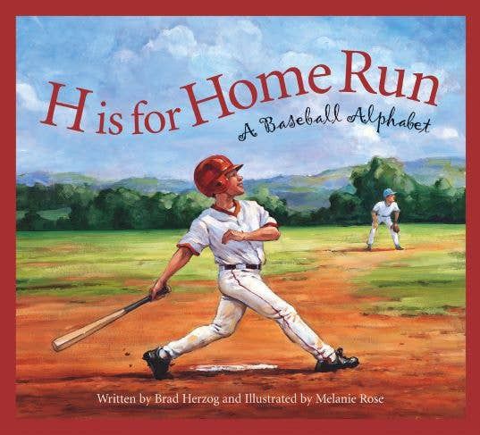 H is for Home Run: A Baseball Alphabet Picture Book