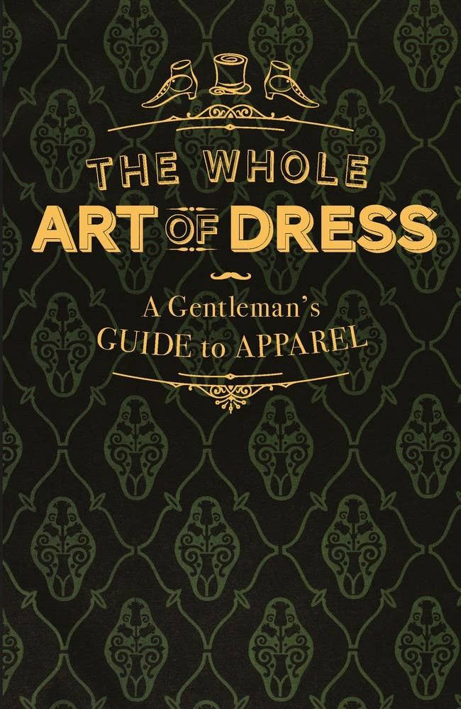 Whole Art of Dress, Dimensions: 5.25 x 8 x 0.6, Format: Hardcover, Pages: 128