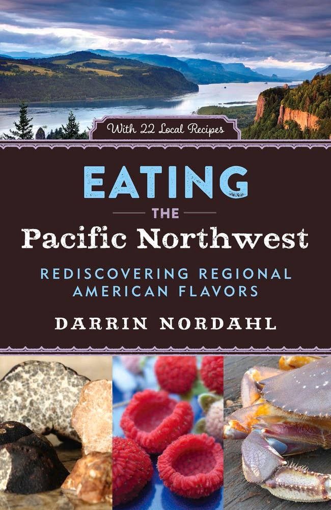 Eating the Pacific Northwest, Dimensions: 5.5 x 8.5 x 0.70, Format: Hardcover, Pages: 240