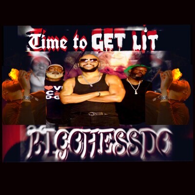 2023 Time To Get Lit~ft. T-Bob  (Hit Single)-BIG CHESS DC