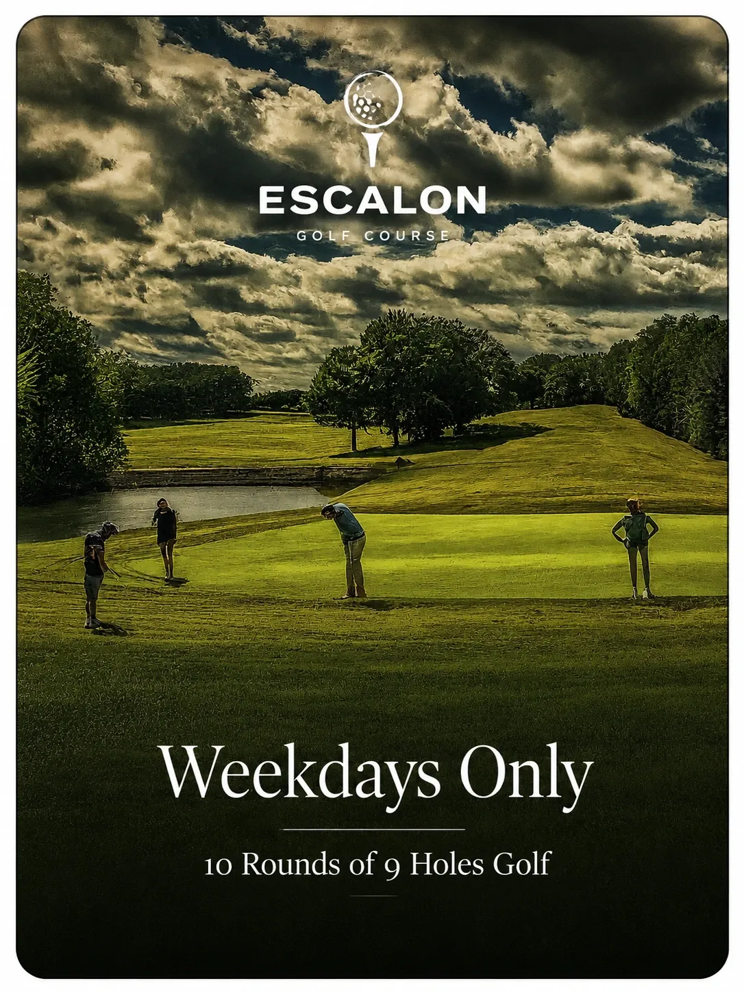 Weekdays Only 10 Rounds of 9 Holes Golf