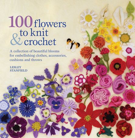 100 flowers to knit &amp; crochet