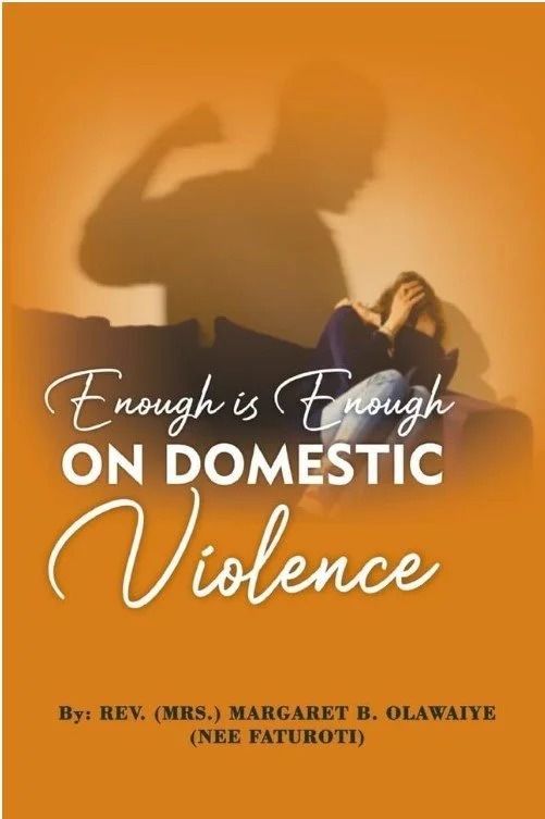 Enough is Enough on Domestic Violence by Pastor Margaret Olawaiye and Co- Authored by Dr. Ibukun Odutola (Copy) Enough is Enough on Domestic Violence by Pastor Margaret Olawaiye and Co- Authored by Dr. Ibukun Odutola (Copy)