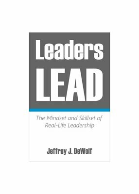 Leaders Lead - The Mindset and Skillset of Real-Life Leadership