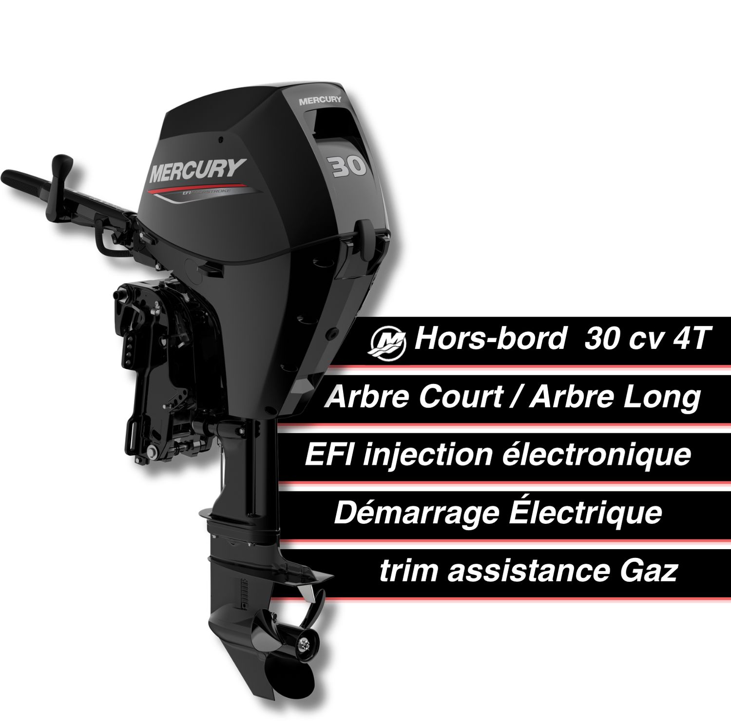 Moteur thermique hors-bord Mercury 30 cv - 4T - EFI - barre franche - démarrage électrique - trim assistance gaz