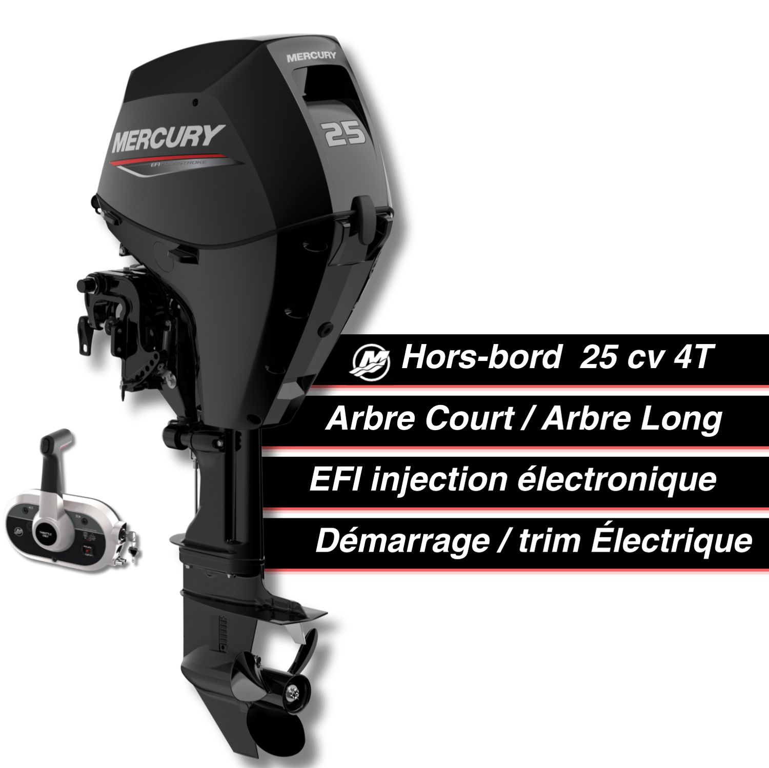 Moteur thermique hors-bord Mercury 25 cv - 4T - EFI - commande à distance - démarrage électrique - trim électrique