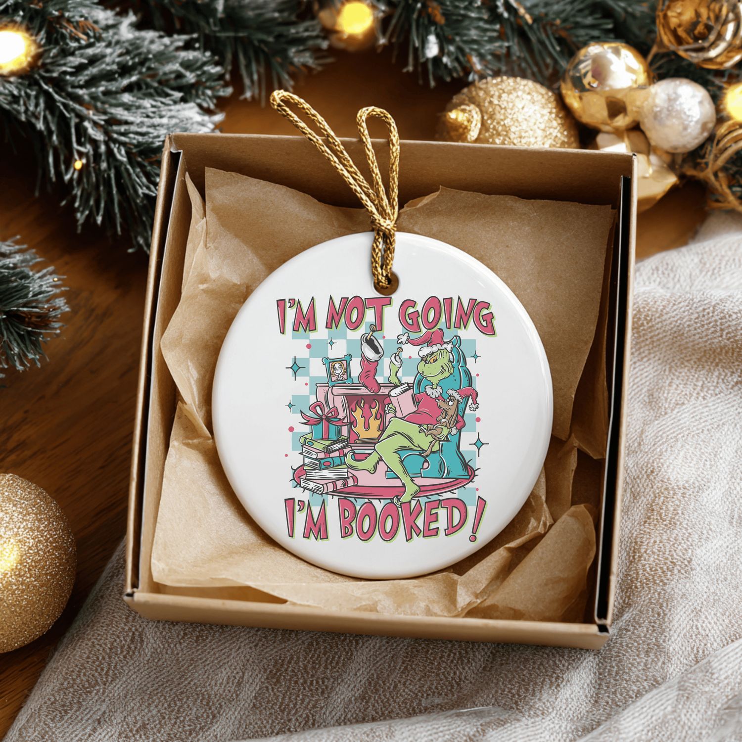 I'm Not Going I'm Booked Grinch Ceramic Ornament