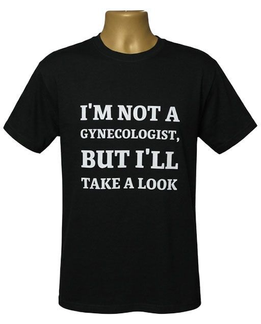 I'm Not a Gynecologist Graphic Tee I'm Not a Gynecologist Graphic Tee