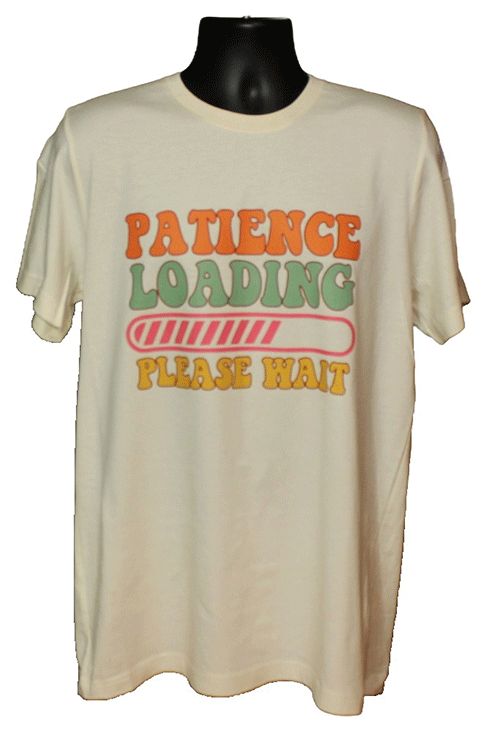 Patience Loading Please Wait Graphic Tee Patience Loading Please Wait Graphic Tee