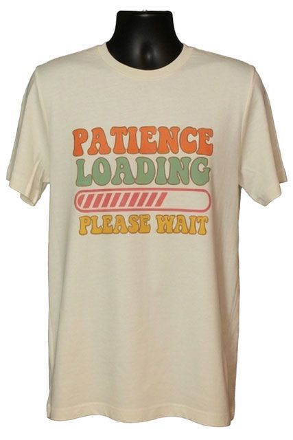 Patience Loading Please Wait Graphic Tee Patience Loading Please Wait Graphic Tee
