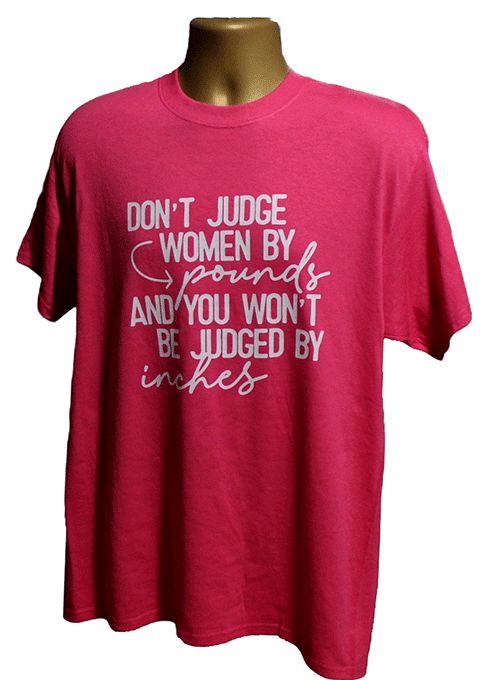 Don't Judge Women by Pounds Graphic Tee Don't Judge Women by Pounds Graphic Tee