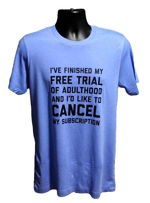 I Have Finished My Free Trial Graphic Tee I Have Finished My Free Trial Graphic Tee