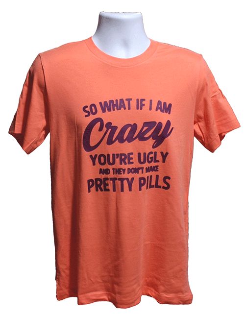 So What If I Am Crazy Graphic Tee