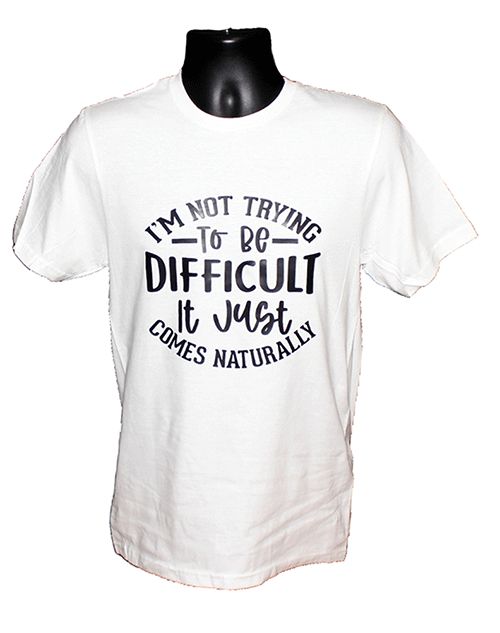 I Am Not Trying to Be Difficult Graphic Tee
