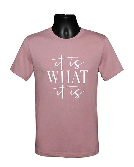 It Is What It Is Graphic Tee It Is What It Is Graphic Tee