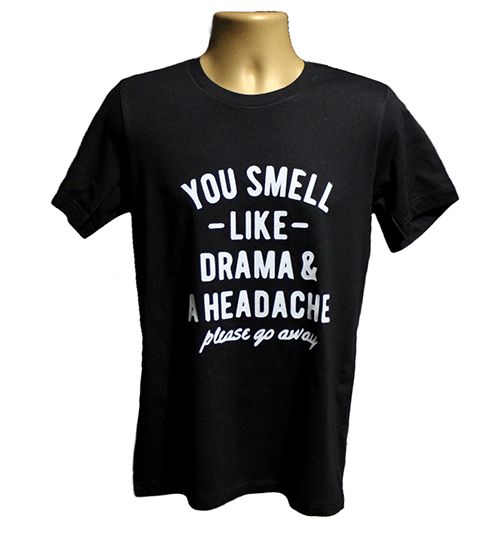 You Smell Like Drama & a Headach Please Go Aways Graphic Tee