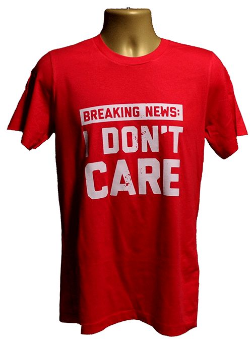 Breaking News I Don't Care Graphic Tee Breaking News I Don't Care Graphic Tee
