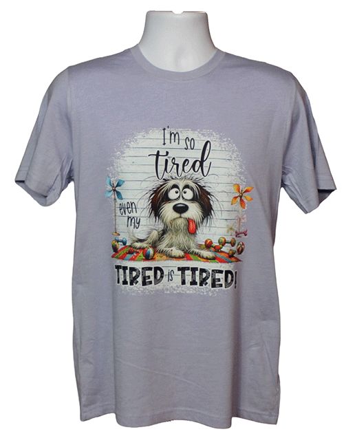 I'm So Tired Even My Tired Is Tired! Graphic Tee I'm So Tired Even My Tired Is Tired! Graphic Tee