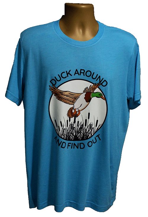 Duck Around and Find Out Graphic Tee – Style TS492