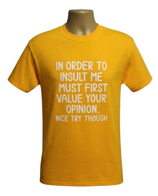 In Order to Insult Me Graphic Tee