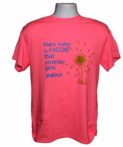 Make Today So Awesome That Yesterday Gets Jealous P> Graphic Tee Make Today So Awesome That Yesterday Gets Jealous P> Graphic Tee