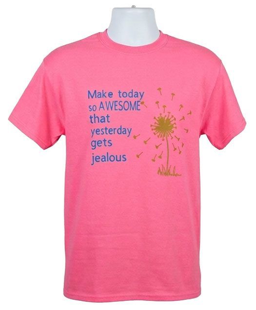 Make Today So Awesome That Yesterday Gets Jealous Graphic Tee Make Today So Awesome That Yesterday Gets Jealous Graphic Tee