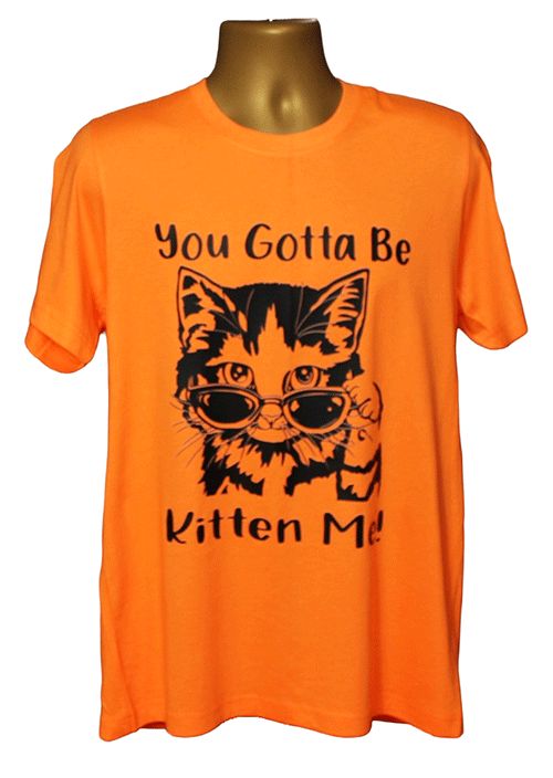 You Gotta Be Kitten Me! Graphic Tee