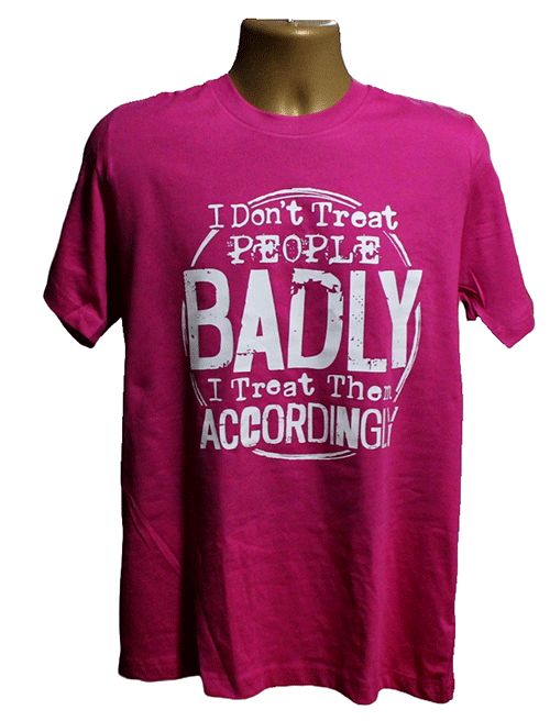 I Don't Treat People Badly Graphic Tee I Don't Treat People Badly Graphic Tee