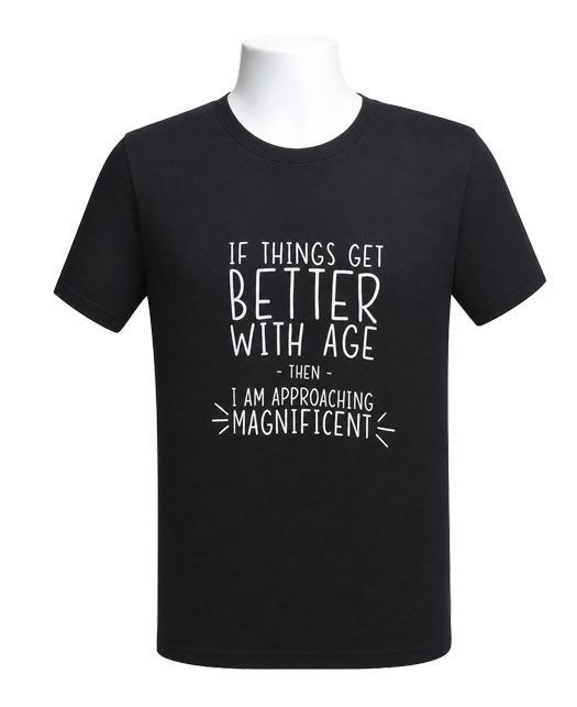 If Things Get Better with Age Graphic Tee If Things Get Better with Age Graphic Tee