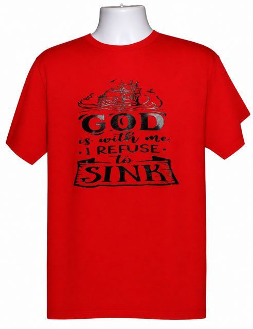 Inspirational God Is with Me I Refuse Sto Sink Graphic Tee