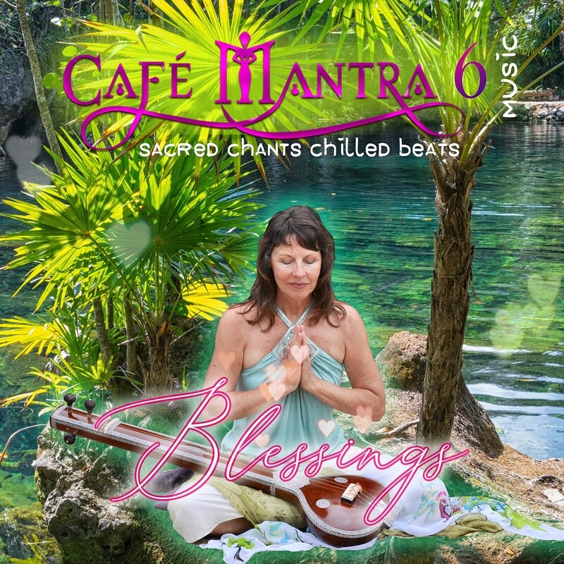 DOWNLOAD: Cafe Mantra Music 6 Blessings