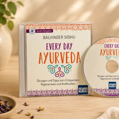 Every Day Ayurveda – Audio-CD | Meditationen, Übungen & Inspirationen von Balvinder Sidhu