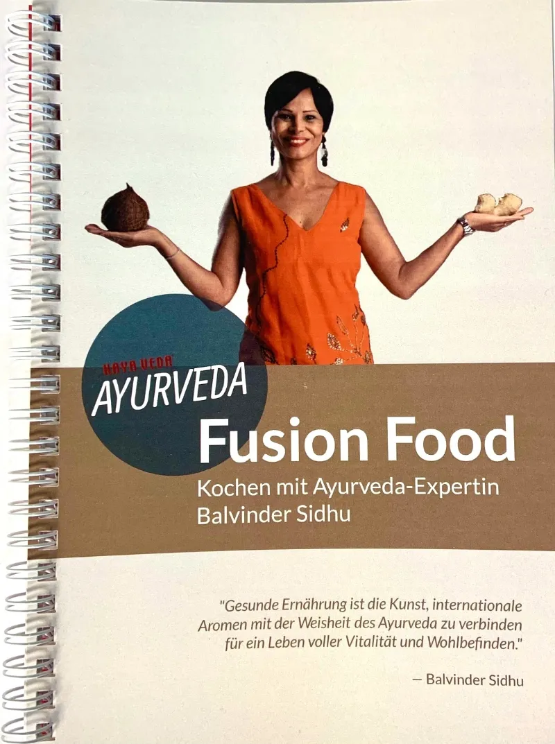 Ayurveda Fusion Food – Kochen mit Balvinder Sidhu | Das Ayurveda Kochbuch Ayurveda Fusion Food – Kochen mit Balvinder Sidhu | Das Ayurveda Kochbuch