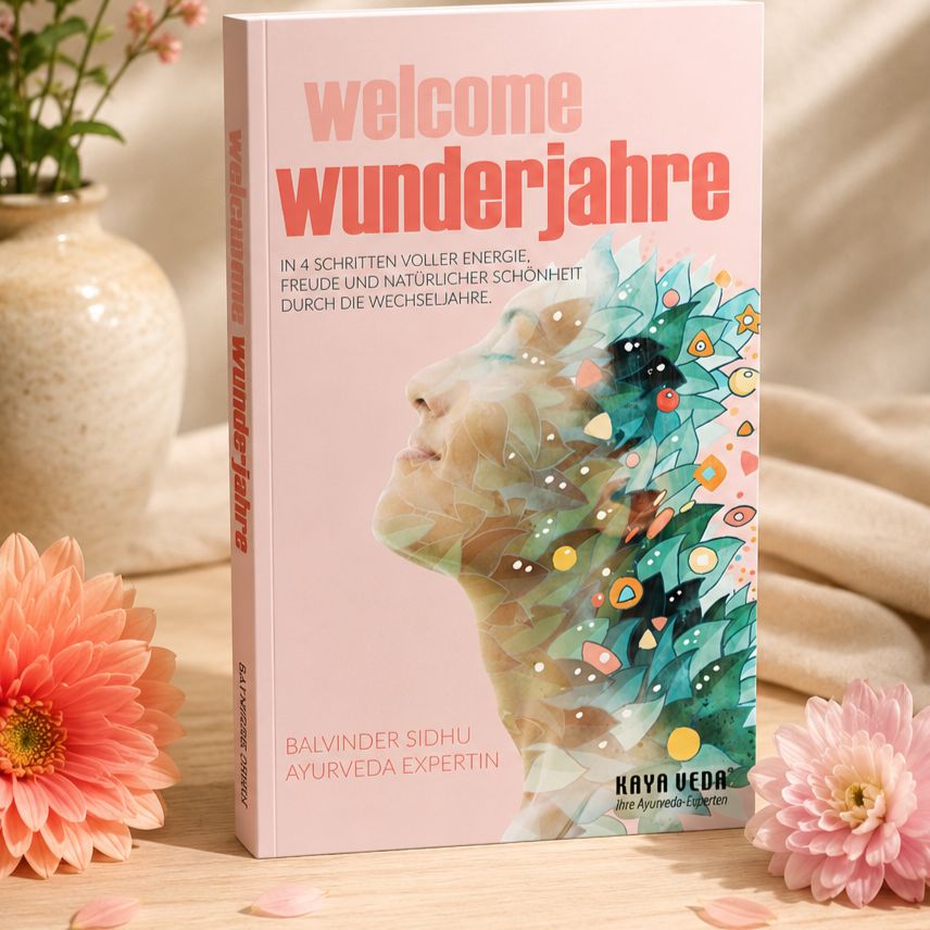 Welcome Wunderjahre – Das Ayurveda-Buch für die Wechseljahre von Balvinder Sidhu