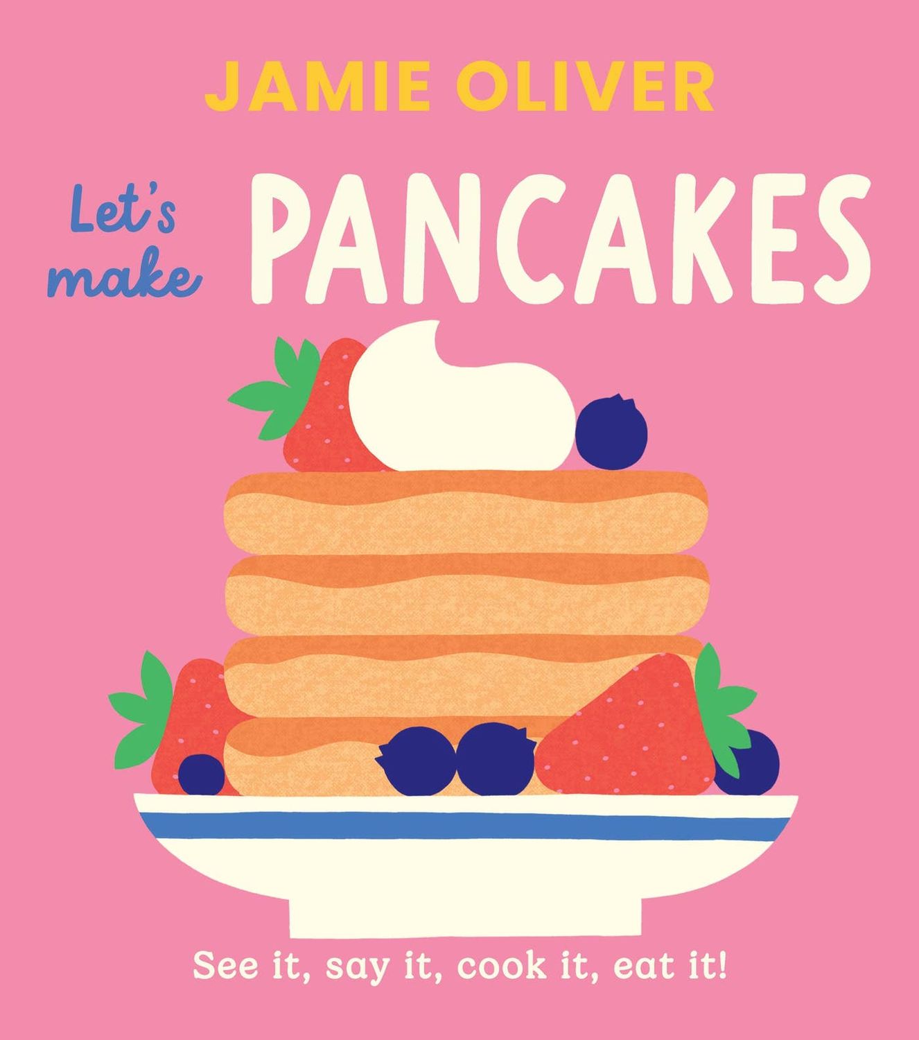 Let's Make Pancakes: See it, Say It, Cook It, Eat It!(1)