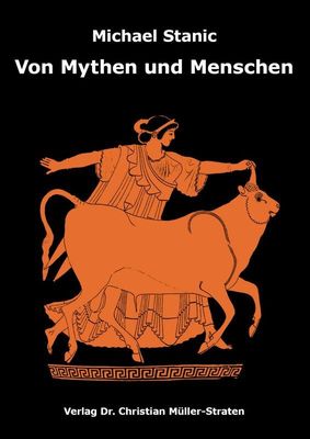 Stanic, Michael: Von Mythen und Menschen
