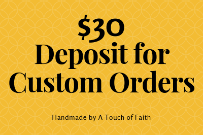 $30 Deposit for Custom Orders