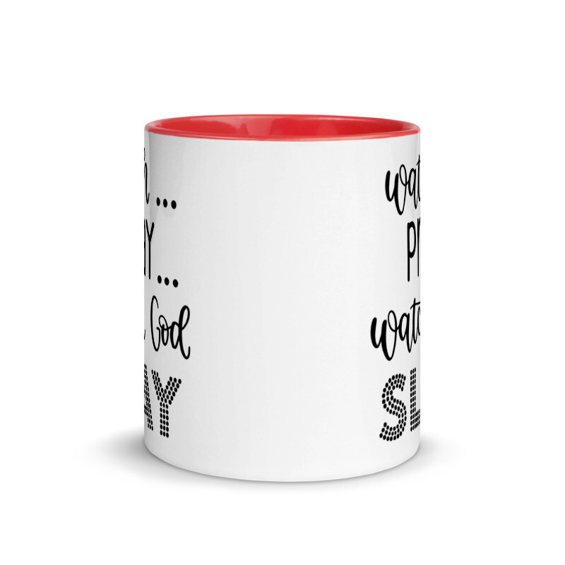Watch Pray Watch God Slay Inspirational Cup Mug with Color Inside