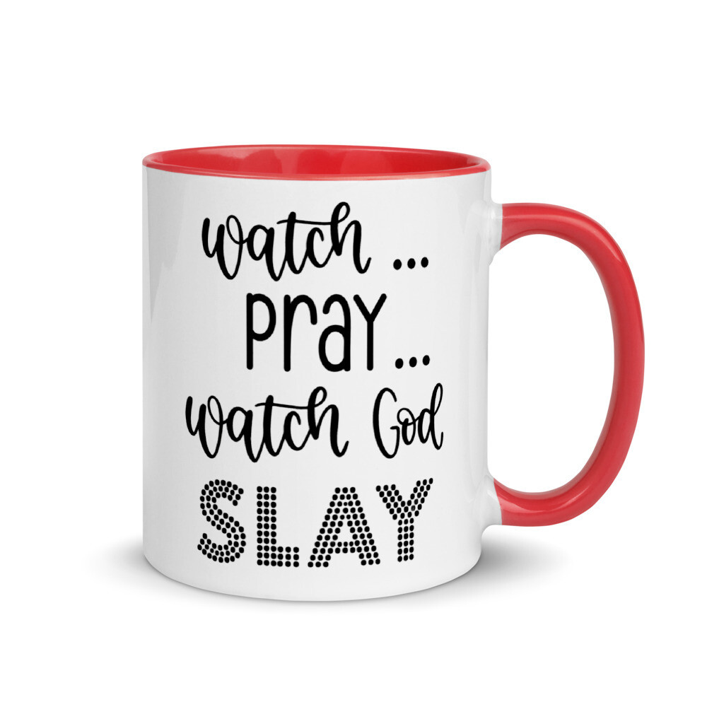 Watch Pray Watch God Slay Inspirational Cup Mug with Color Inside