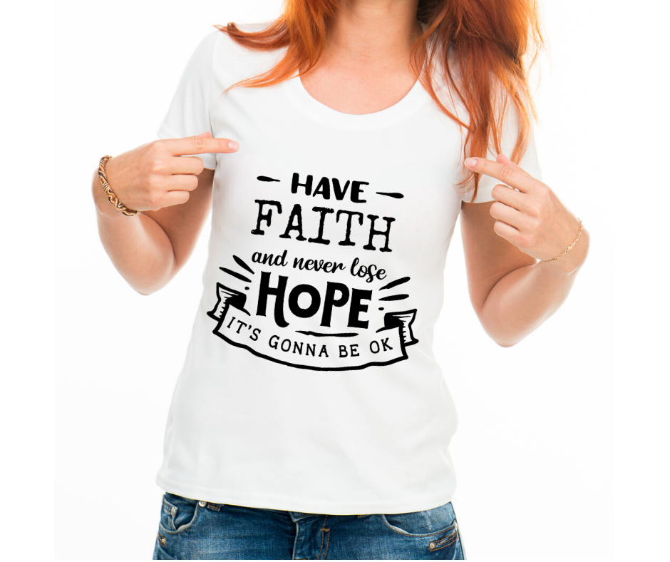 Have Faith and Never Lose Hope Inspirational T-shirt